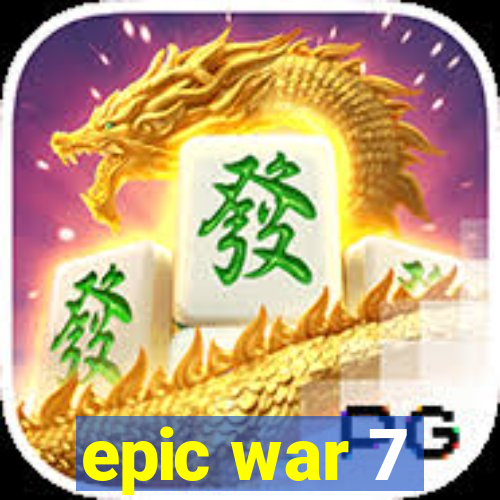 epic war 7